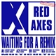 Red Axes - Waiting For A Remix