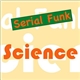 Serial Funk - Science