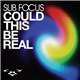 Sub Focus - Could This Be Real